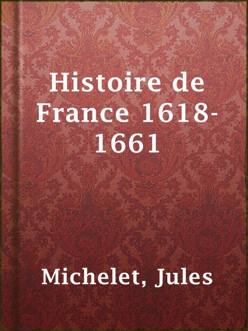Title details for Histoire de France 1618-1661 by Jules Michelet - Available